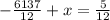 - \frac{6137}{12} + x = \frac{5}{12}