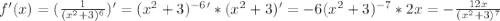f'(x)=(\frac{1}{(x^2+3)^6}) '=(x^2+3)^{-6} '*(x^2+3)'=-6(x^2+3)^{-7}*2x=-\frac{12x}{(x^2+3)^{7}}