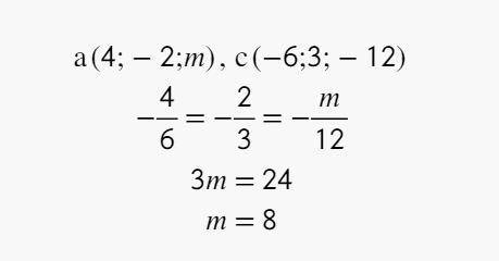 Найти значение m, если векторы a и c коллинеарны и а(4;-2;m), с(-6;3;-12)​