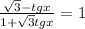 \frac{\sqrt{3} -tgx}{1+\sqrt{3} tgx} =1