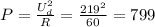 P=\frac{U_d^2}{R} =\frac{219^2}{60}=799
