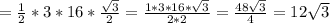 =\frac{1}{2} *3*16*\frac{\sqrt{3} }{2} =\frac{1*3*16*\sqrt{3} }{2*2} =\frac{48\sqrt{3} }{4} =12\sqrt{3}