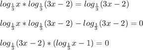 \\ log_{\frac{1}{3}} x * log_{\frac{1}{3}} (3x -2) = log_{\frac{1}{3}} (3x -2)\\ \\ log_{\frac{1}{3}} x * log_{\frac{1}{3}} (3x -2) - log_{\frac{1}{3}} (3x -2) = 0\\ \\ log_{\frac{1}{3}} (3x -2)*( log_{\frac{1}{3}} x - 1) = 0\\