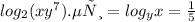 log_{2}(xy {}^{7} ). если = log_{y}x= \frac{1}{5}