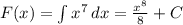 F(x) = \int\limits {x^{7} } \, dx = \frac{x^{8} }{8} +C