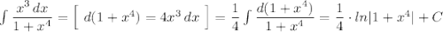 \int \dfrac{x^3\, dx}{1+x^4}=\Big[\ d(1+x^4)=4x^3\, dx\ \Big]=\dfrac{1}{4}\int \dfrac{d(1+x^4)}{1+x^4}=\dfrac{1}{4}\cdot ln|1+x^4|+C