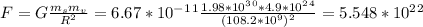 F=G\frac{m_sm_v}{R^2}= 6.67*10^-^1^1\frac{1.98*10^3^0*4.9*10^2^4}{(108.2*10^9)^2}=5.548*10^2^2