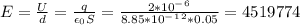 E=\frac{U}{d}=\frac{q}{\epsilon_0S}=\frac{2*10^-^6}{8.85*10^-^1^2*0.05}=4519774