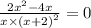 \frac{2 {x}^{2} - 4x }{x \times {(x + 2)}^{2} } = 0
