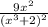 \frac{9x^{2} }{(x^{3}+2)^{2} }