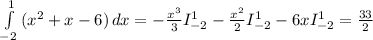 \int\limits^1_{-2} {(x^{2} +x -6)} \, dx = - \frac{x^{3} }{3} I_{-2} ^{1} -\frac{x^{2} }{2} I_{-2} ^{1}-6xI_{-2} ^{1} = \frac{33}{2}