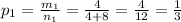 p_1 = \frac{m_1}{n_1} = \frac{4}{4+8} = \frac{4}{12} = \frac{1}{3}
