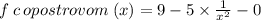 f \: c \: opostrovom \: (x) = 9 - 5 \times \frac{1}{x {}^{2} } - 0