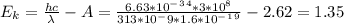 E_k=\frac{hc}{\lambda}-A= \frac{6.63*10^-^3^4*3*10^8}{313*10^-9*1.6*10^-^1^9}- 2.62=1.35