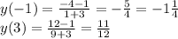 y(-1)=\frac{-4-1}{1+3}=-\frac{5}{4}=-1\frac{1}{4}\\y(3)=\frac{12-1}{9+3}=\frac{11}{12}