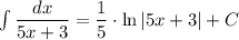 \int \dfrac{dx}{5x+3}=\dfrac{1}{5}\cdot \ln|5x+3|+C