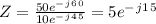 Z=\frac{50e^-^j^6^0}{10e^-^j^4^5}=5e^-^j^1^5