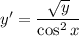 y' = \dfrac{\sqrt{y}}{\cos^{2}x}