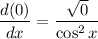 \dfrac{d(0)}{dx} = \dfrac{\sqrt{0}}{\cos^{2}x}