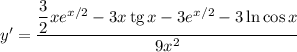 y' = \dfrac{\dfrac{3}{2} xe^{x/2} - 3x \, \text{tg} \, x - 3e^{x/2} - 3\ln \cos x}{9x^{2}}