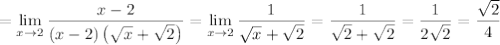 = \displaystyle \lim_{x \to 2} \dfrac{x - 2}{(x - 2)\left(\sqrt{x} + \sqrt{2} \right)} = \lim_{x \to 2} \dfrac{1}{\sqrt{x} + \sqrt{2}} = \dfrac{1}{\sqrt{2} + \sqrt{2}} = \dfrac{1}{2\sqrt{2}} = \dfrac{\sqrt{2}}{4}