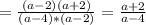 = \frac{(a-2)(a+2)}{(a-4)*(a-2)} = \frac{a+2}{a-4}