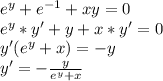 e^y+e^{-1}+xy=0\\e^y*y'+y+x*y'=0\\y'(e^y+x)=-y\\y'=-\frac{y}{e^y+x}
