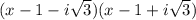 (x-1-i\sqrt3)(x-1+i\sqrt3)