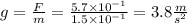 g = \frac{F}{m} = \frac{5.7 \times 10 {}^{ - 1} }{1.5 \times 10 {}^{ - 1} } = 3.8 \frac{m}{s {}^{2} }