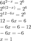 64^{2-x}=2^6\\2^{6(2-x)}=2^6\\2^{12-6x}=2^6\\12-6x=6\\-6x=6-12\\-6x=-6\\x=1