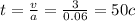 t = \frac{v}{a} = \frac{3}{0.06} = 50c