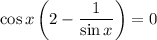 \cos x\left(2 - \dfrac{1}{\sin x}\right)=0