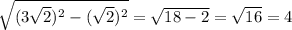\sqrt{(3\sqrt{2})^{2} -(\sqrt{2} )^{2} } =\sqrt{18-2} =\sqrt{16} =4