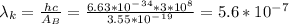 \lambda _k=\frac{hc}{A_B} =\frac{6.63*10^-^3^4*3*10^8}{3.55*10^-^1^9}=5.6*10^-^7