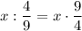 x : \dfrac{4}{9} = x \cdot \dfrac{9}{4}