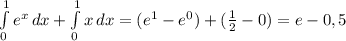 \int\limits^1_0 {e^x} \, dx+ \int\limits^1_0 {x} \, dx= (e^1-e^0)+(\frac{1}{2}-0)=e-0,5