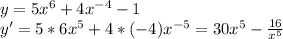 y=5x^6+4x^{-4}-1\\y'=5*6x^5+4*(-4)x^{-5}=30x^5-\frac{16}{x^5}