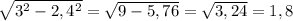 \sqrt{3^{2} - 2,4^{2} } = \sqrt{9 - 5,76} = \sqrt{3,24} = 1,8