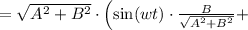 = \sqrt{A^2 + B^2}\cdot\left(\sin(wt)\cdot\frac{B}{\sqrt{A^2+B^2}} +