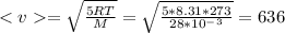 <v=\sqrt{\frac{5RT}{M} }=\sqrt{\frac{5*8.31*273}{28*10^-^3} }=636