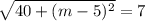 \sqrt{40+(m-5)^2}=7
