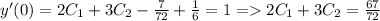 y'(0) = 2C_1+3C_2-\frac{7}{72}+\frac{1}{6}=1 = 2C_1+3C_2 = \frac{67}{72}