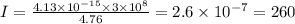 I = \frac{4.13 \times 10 {}^{ - 15 } \times 3 \times 10 {}^{8} }{4.76} = 2.6 \times 10 {}^{ - 7} = 260