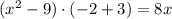 (x^2-9)\cdot(-2+3)=8x