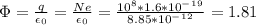 \Phi=\frac{q}{\epsilon_0 }=\frac{Ne}{\epsilon_0 } =\frac{10^8*1.6*10^-^1^9}{8.85*10^-^1^2}=1.81