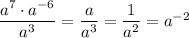 \dfrac{a^7\cdot a^{-6}}{a^3}=\dfrac{a}{a^3}=\dfrac{1}{a^2}=a^{-2}