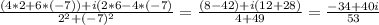 \frac{(4*2+6*(-7))+i(2*6-4*(-7)}{2^{2}+(-7)^{2} } =\frac{(8-42)+i(12+28)}{4+49} =\frac{-34+40i}{53}