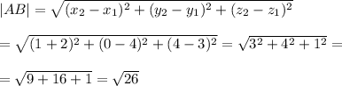 |AB|=\sqrt{(x_2-x_1)^2+(y_2-y_1)^2+(z_2-z_1)^2} \\\\=\sqrt{(1+2)^2+(0-4)^2+(4-3)^2} =\sqrt{3^2+4^2+1^2} =\\\\=\sqrt{9+16+1} =\sqrt{26}