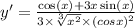 y' = \frac{ \cos(x) + 3x \sin(x) }{3 \times \sqrt[3]{ {x}^{2} } \times {(cosx)}^{2} }