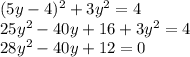 (5y-4)^{2} + 3y^{2} = 4\\25y^{2} - 40y + 16 + 3y^{2} = 4\\28y^{2} - 40y + 12 = 0